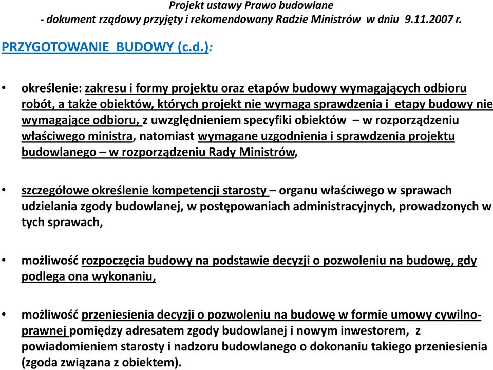 specyfiki obiektów w rozporządzeniu właściwego ministra, natomiast wymagane uzgodnienia i sprawdzenia projektu budowlanego w rozporządzeniu Rady Ministrów, szczegółowe określenie kompetencji starosty