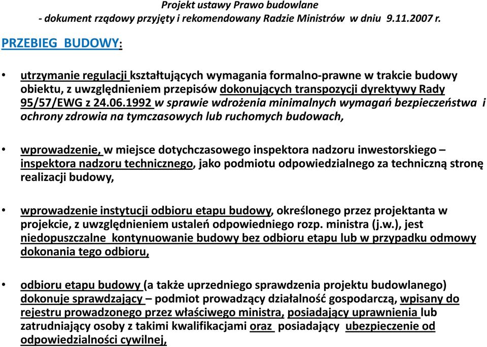 inspektora nadzoru technicznego, jako podmiotu odpowiedzialnego za techniczną stronę realizacji budowy, wprowadzenie instytucji odbioru etapu budowy, określonego przez projektanta w projekcie, z