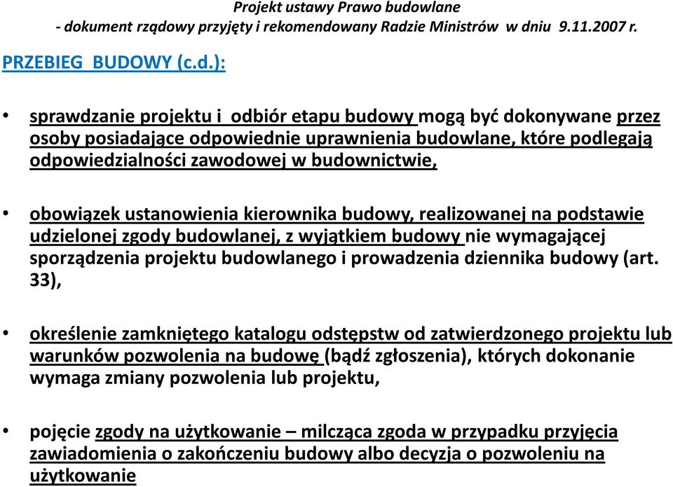 budownictwie, obowiązek ustanowienia kierownika budowy, realizowanej na podstawie udzielonej zgody budowlanej, z wyjątkiem budowy nie wymagającej sporządzenia projektu budowlanego i