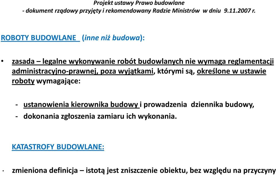 wymagające: - ustanowienia kierownika budowy i prowadzenia dziennika budowy, - dokonania zgłoszenia