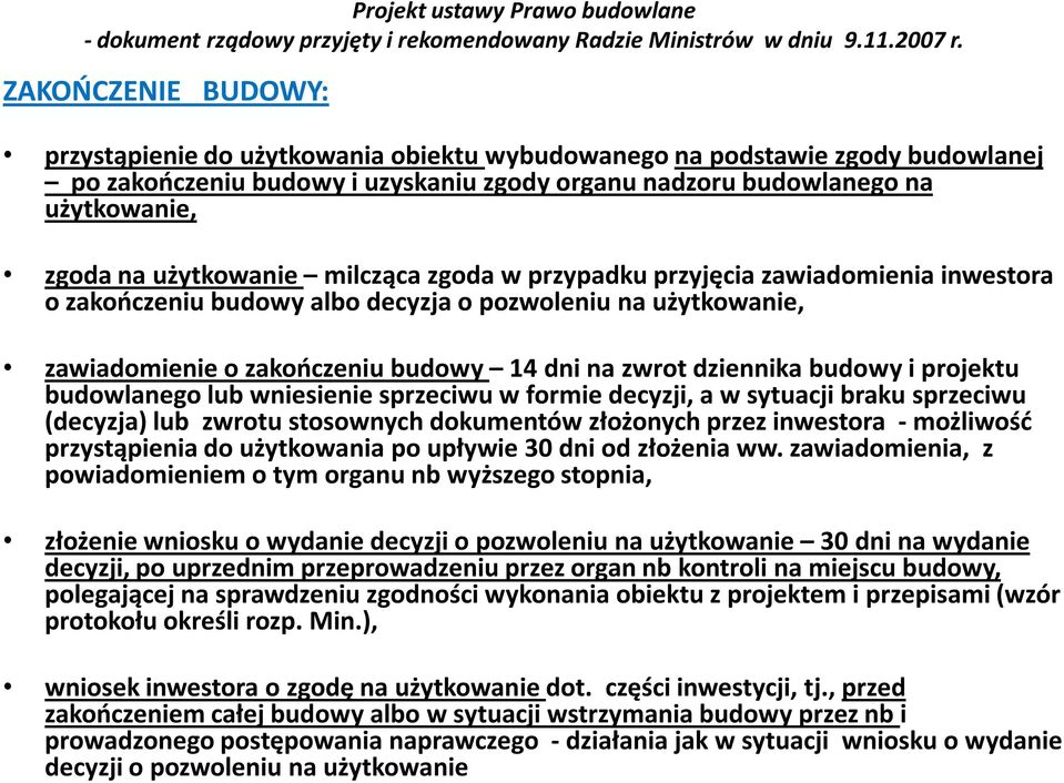 budowy i projektu budowlanego lub wniesienie sprzeciwu w formie decyzji, a w sytuacji braku sprzeciwu (decyzja) lub zwrotu stosownych dokumentów złożonych przez inwestora - możliwość przystąpienia do