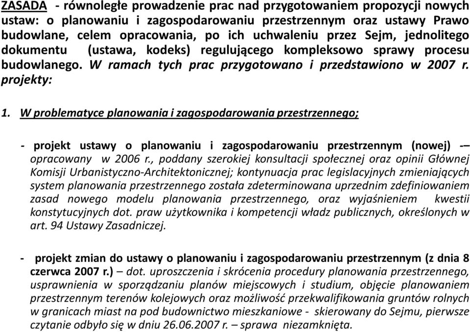 W problematyce planowania i zagospodarowania przestrzennego; - projekt ustawy o planowaniu i zagospodarowaniu przestrzennym (nowej) - opracowany w 2006 r.