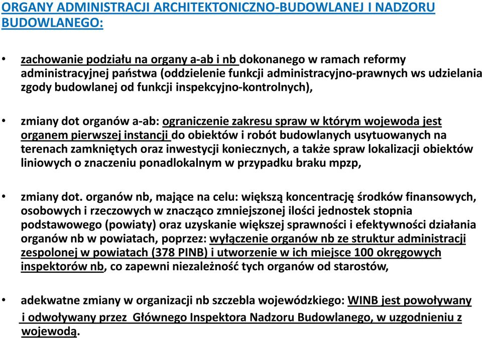 obiektów i robót budowlanych usytuowanych na terenach zamkniętych oraz inwestycji koniecznych, a także spraw lokalizacji obiektów liniowych o znaczeniu ponadlokalnym w przypadku braku mpzp, zmiany