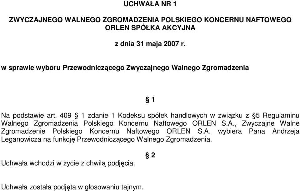 Naftowego ORLEN S.A., Zwyczajne Walne Zgromadzenie Polskiego Koncernu Naftowego ORLEN S.A. wybiera Pana Andrzeja Leganowicza na funkcję Przewodniczącego Walnego Zgromadzenia.