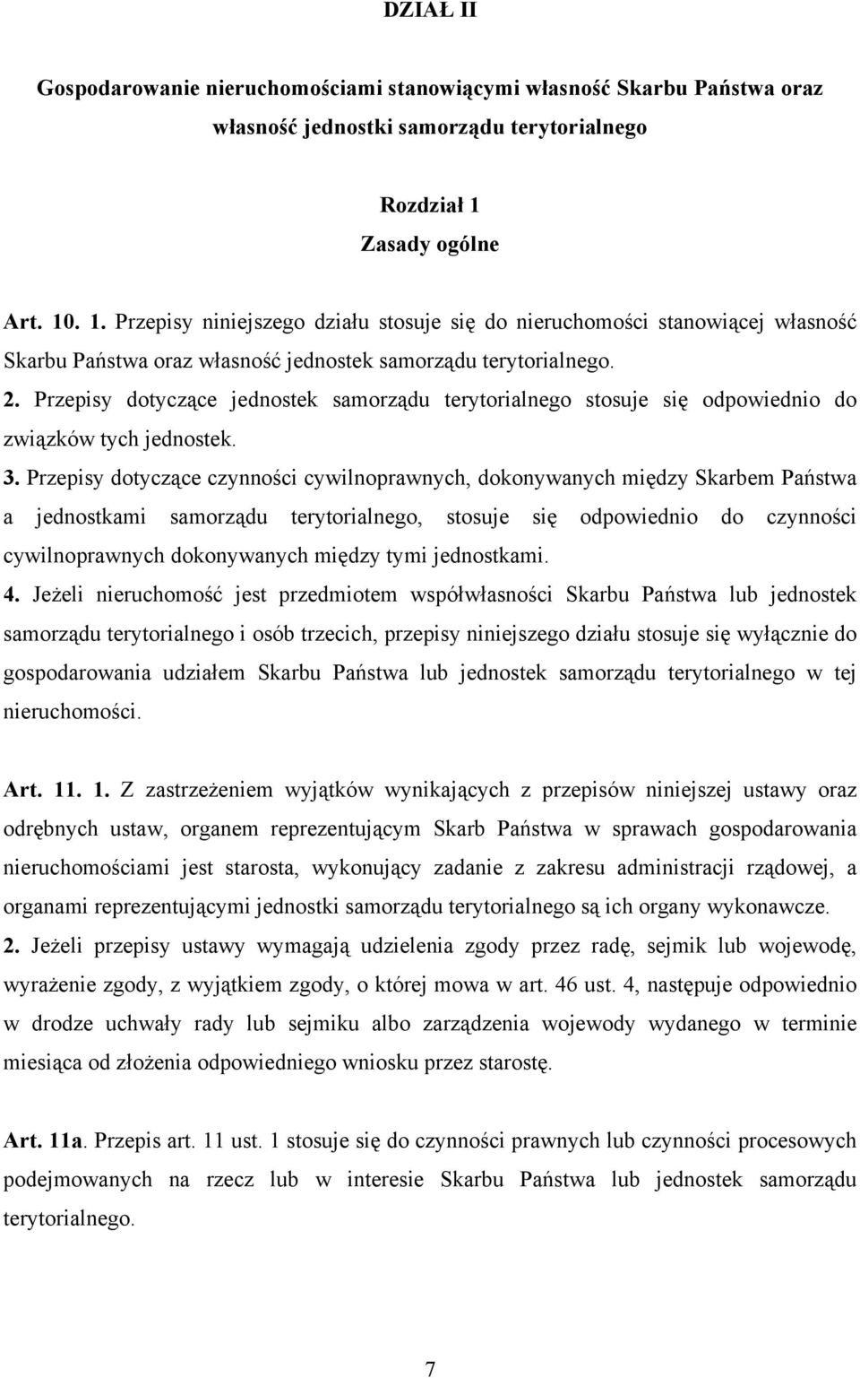 Przepisy dotyczące jednostek samorządu terytorialnego stosuje się odpowiednio do związków tych jednostek. 3.