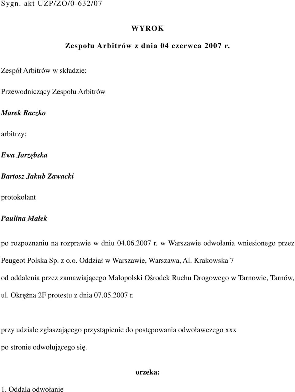 na rozprawie w dniu 04.06.2007 r. w Warszawie odwołania wniesionego przez Peugeot Polska Sp. z o.o. Oddział w Warszawie, Warszawa, Al.