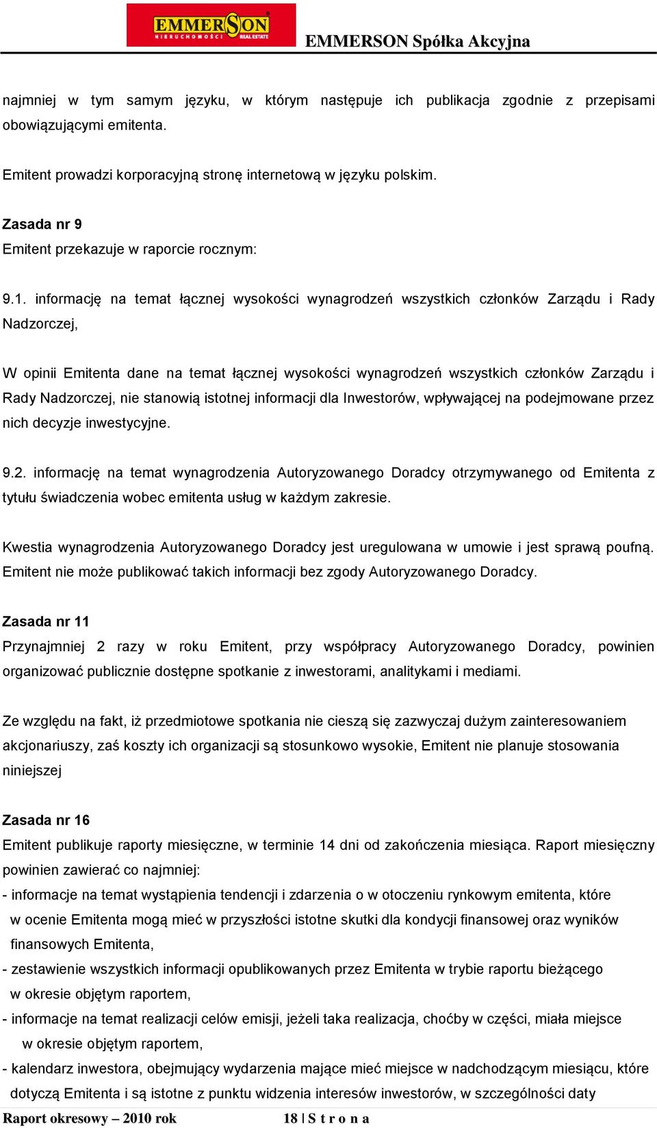 informację na temat łącznej wysokości wynagrodzeń wszystkich członków Zarządu i Rady Nadzorczej, W opinii Emitenta dane na temat łącznej wysokości wynagrodzeń wszystkich członków Zarządu i Rady