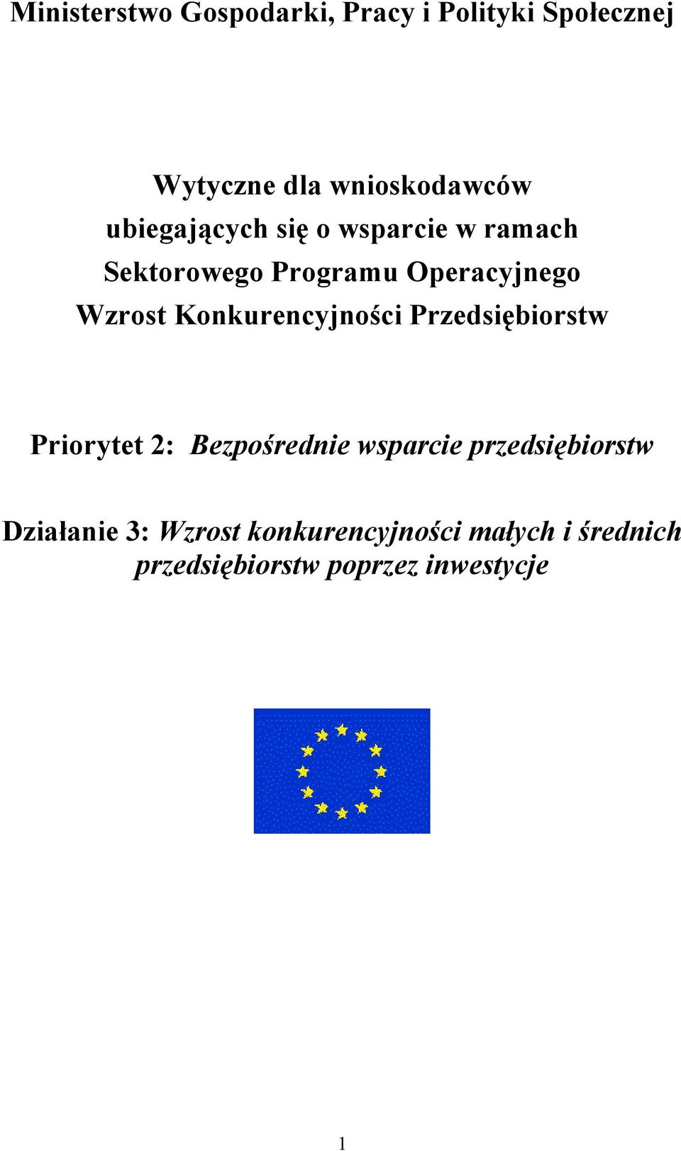 Konkurencyjności Przedsiębiorstw Priorytet 2: Bezpośrednie wsparcie przedsiębiorstw