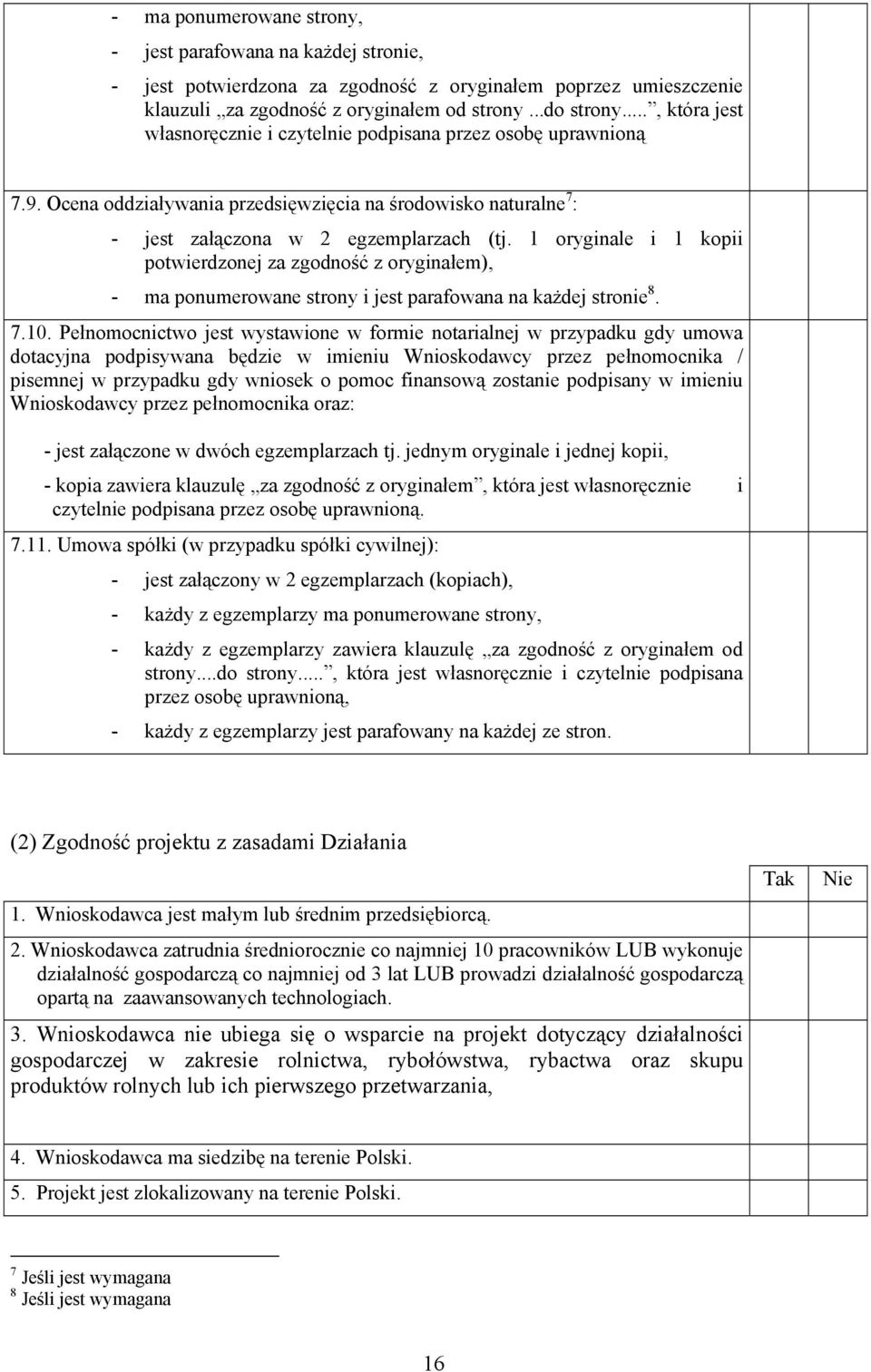 1 oryginale i 1 kopii potwierdzonej za zgodność z oryginałem), - ma ponumerowane strony i jest parafowana na każdej stronie 8. 7.10.