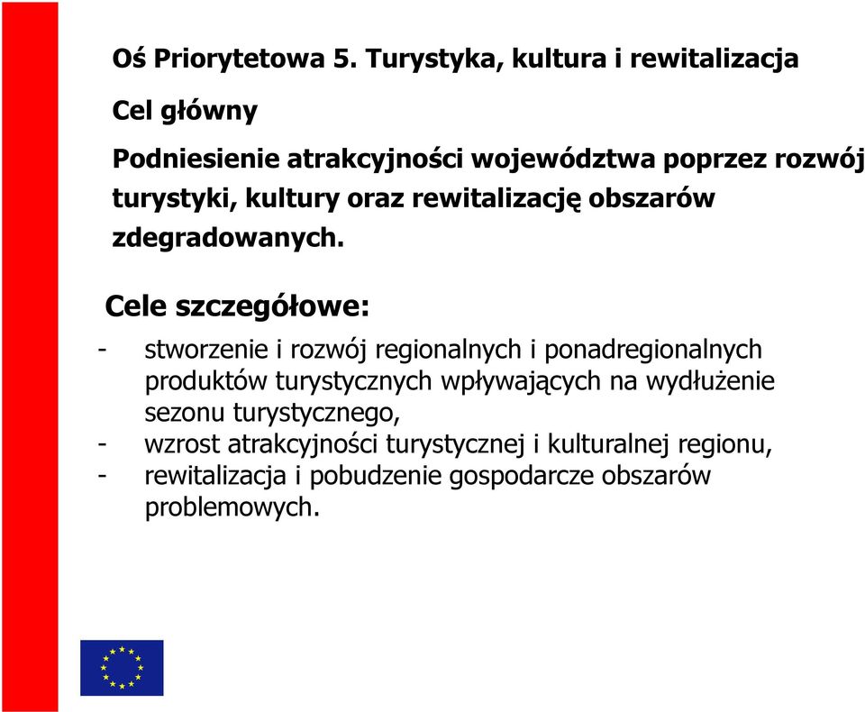 kultury oraz rewitalizację obszarów zdegradowanych.