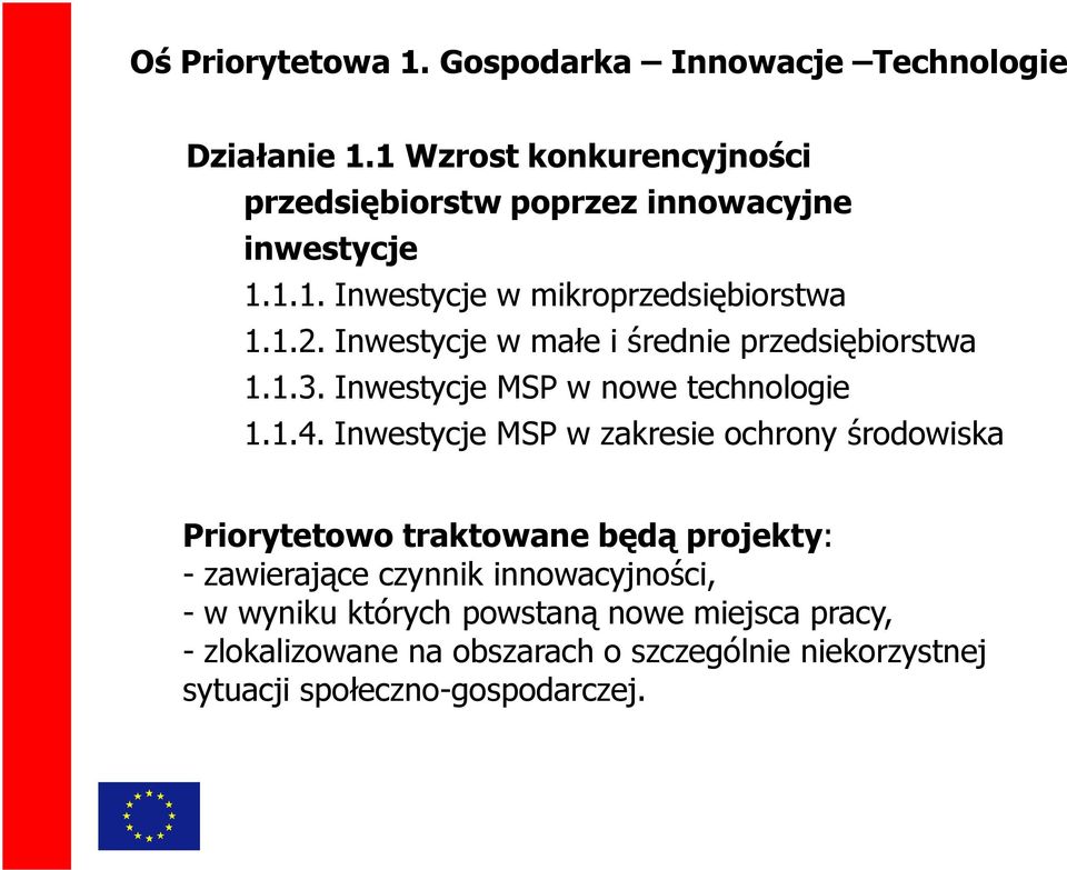 Inwestycje w małe i średnie przedsiębiorstwa 1.1.3. Inwestycje MSP w nowe technologie 1.1.4.