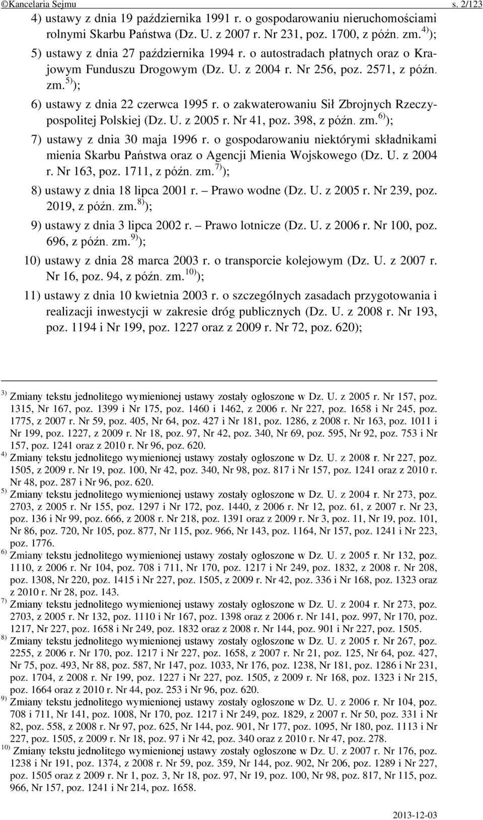 o zakwaterowaniu Sił Zbrojnych Rzeczypospolitej Polskiej (Dz. U. z 2005 r. Nr 41, poz. 398, z późn. zm. 6) ); 7) ustawy z dnia 30 maja 1996 r.