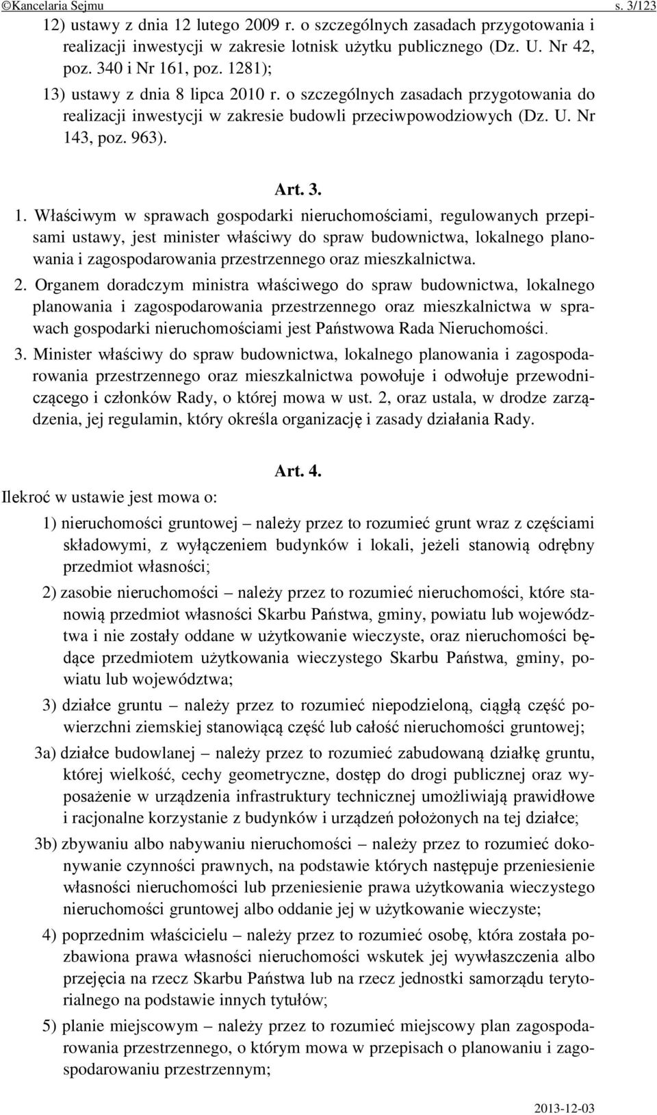 ) ustawy z dnia 8 lipca 2010 r. o szczególnych zasadach przygotowania do realizacji inwestycji w zakresie budowli przeciwpowodziowych (Dz. U. Nr 14