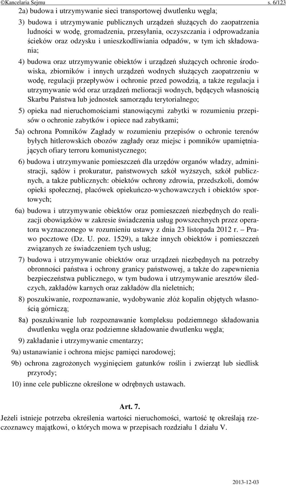 odprowadzania ścieków oraz odzysku i unieszkodliwiania odpadów, w tym ich składowania; 4) budowa oraz utrzymywanie obiektów i urządzeń służących ochronie środowiska, zbiorników i innych urządzeń