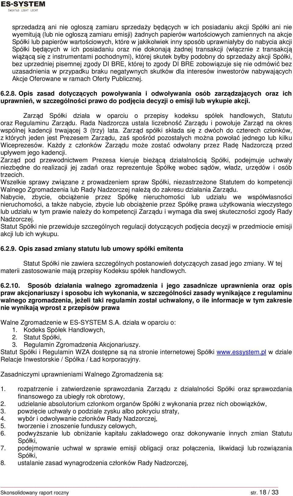 instrumentami pochodnymi), której skutek byłby podobny do sprzedaży akcji Spółki, bez uprzedniej pisemnej zgody DI BRE, której to zgody DI BRE zobowiązuje się nie odmówić bez uzasadnienia w przypadku