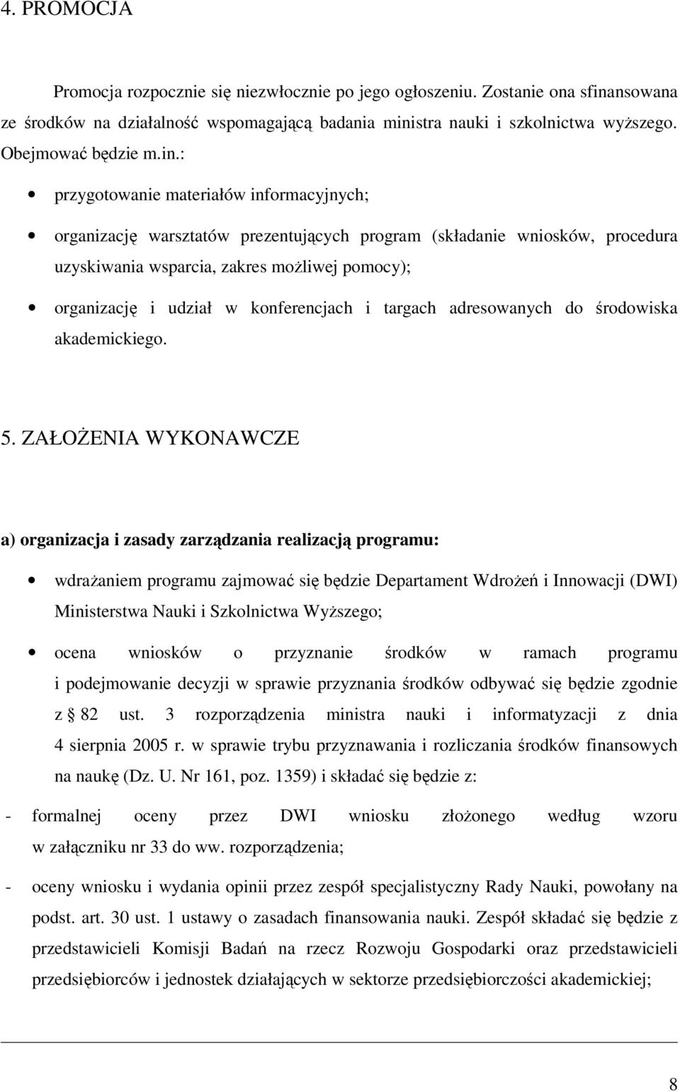 konferencjach i targach adresowanych do środowiska akademickiego. 5.