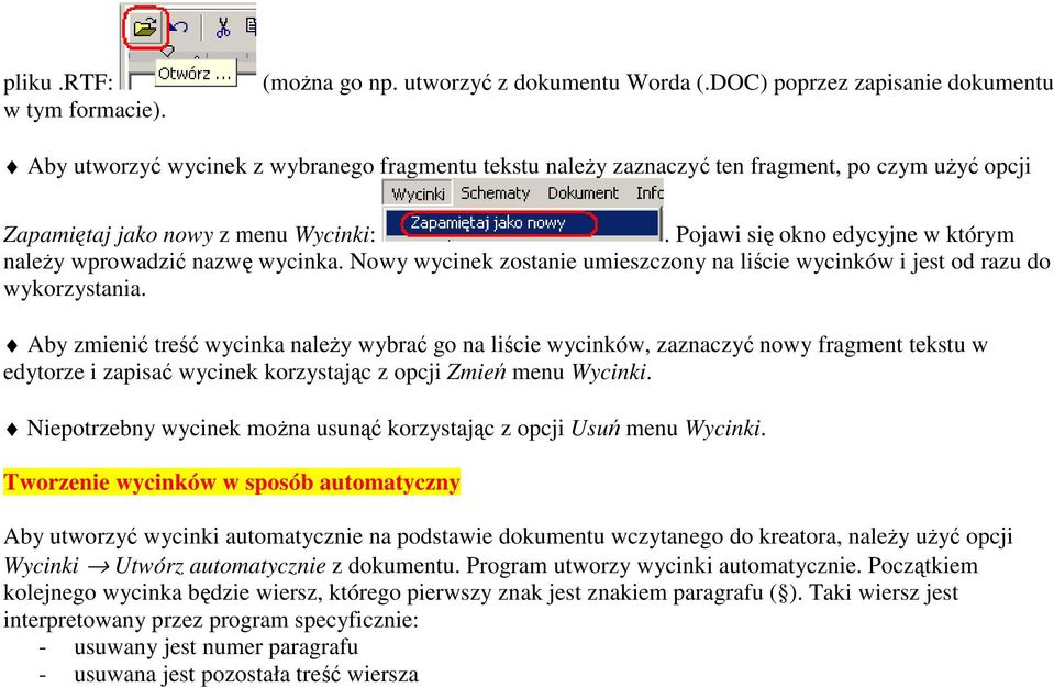 Nowy wycinek zostanie umieszczony na licie wycinków i jest od razu do wykorzystania.