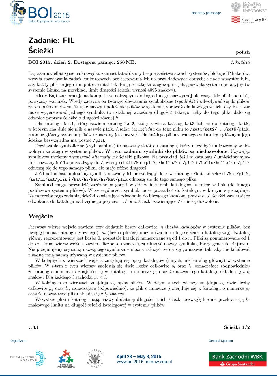 nade wszystko lubi, aby każdy plik na jego komputerze miał tak długą ścieżkę katalogową, na jaką pozwala system operacyjny (w systemie Linux, na przykład, limit długości ścieżki wynosi 4095 znaków).