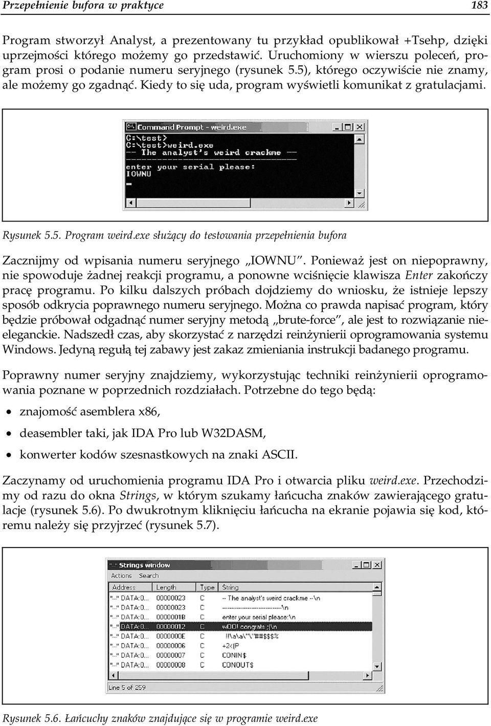 Kiedy to się uda, program wyświ etli komunikat z gratulacjami. Rysunek 5.5. Program weird.exe służący do testowania p.rzepełnienia bufora Zacznijmy od wpisania numeru seryjnego IOWNU.