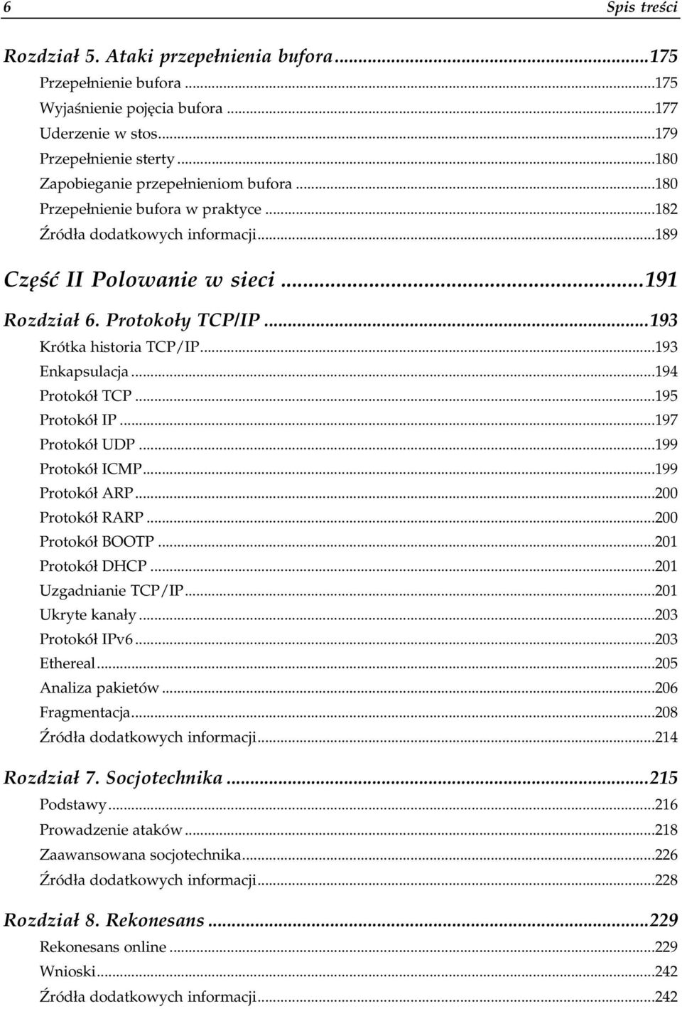 ..0...0......194 Protokół TCP...0...0...195 Protokół IP...0...0...197 Protokół UDP...0...0...199 Protokół ICMP...0...0......199 Protokół ARP...0...0......200 Protokół RARP...0...0...200 Protokół BOOTP.