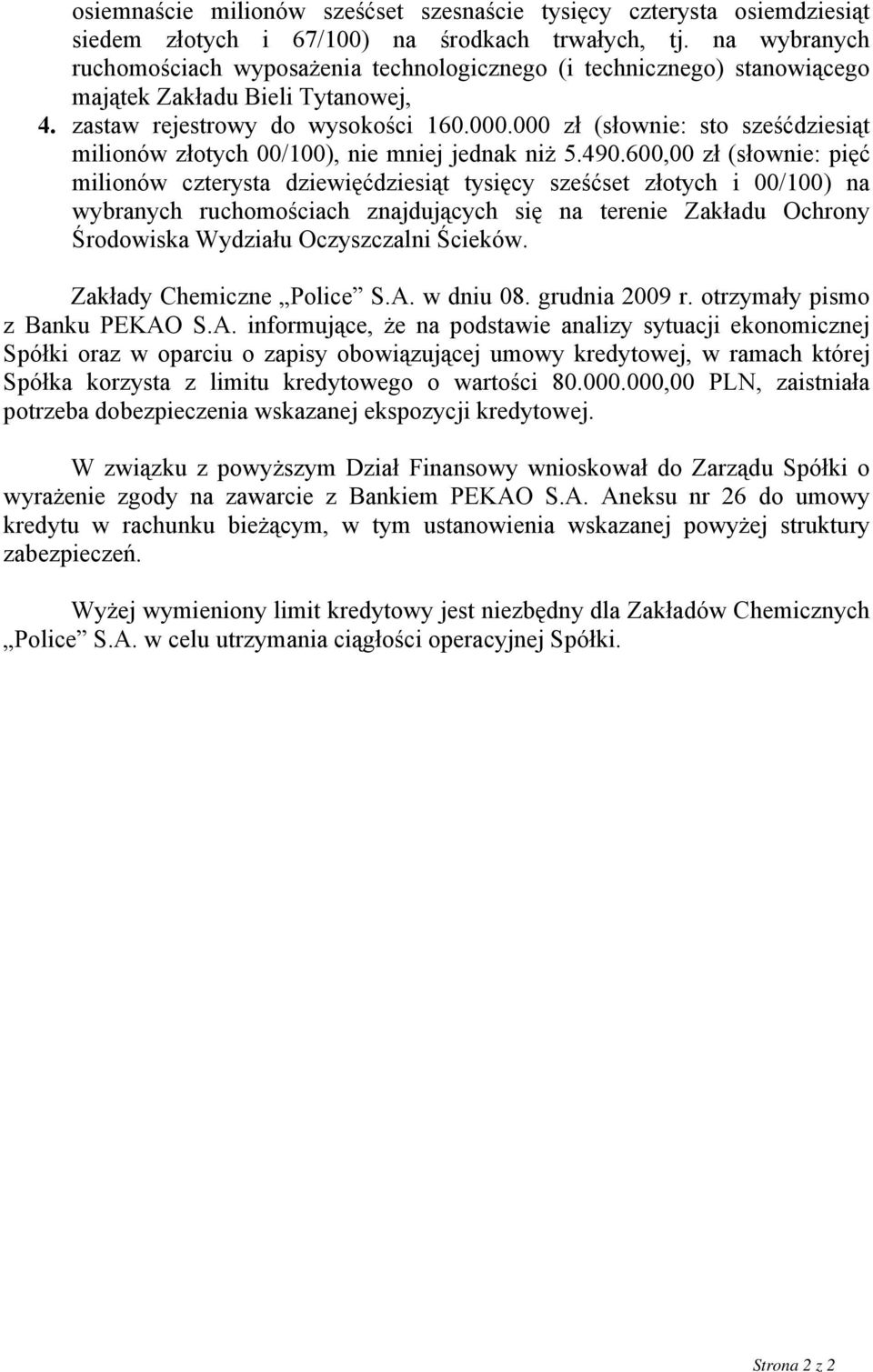 000 zł (słownie: sto sześćdziesiąt milionów złotych 00/100), nie mniej jednak niż 5.490.