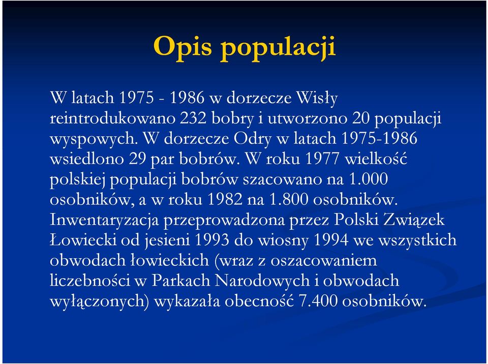 000 osobników, a w roku 1982 na 1.800 osobników.