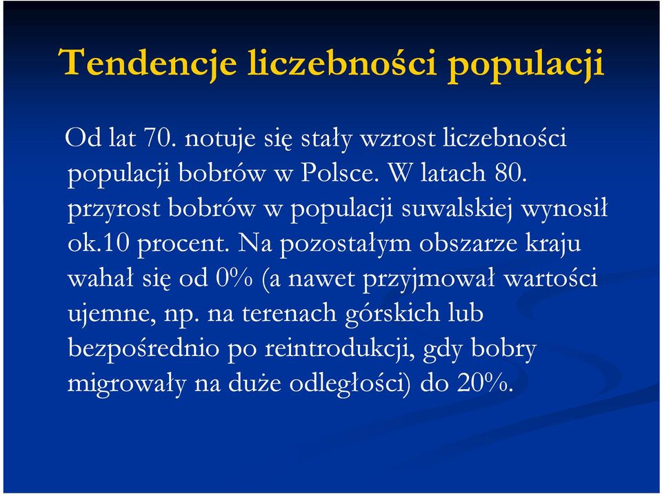 przyrost bobrów w populacji suwalskiej wynosił ok.10 procent.