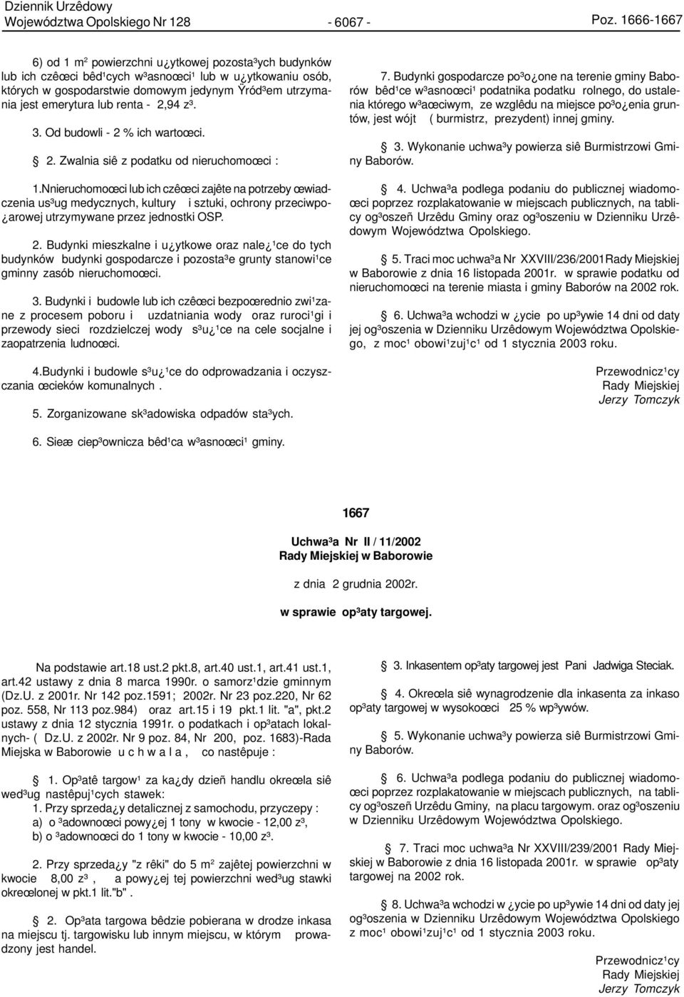 lub renta - 2,94 z³. 3. Od budowli - 2 % ich wartoœci. 2. Zwalnia siê z podatku od nieruchomoœci : 1.