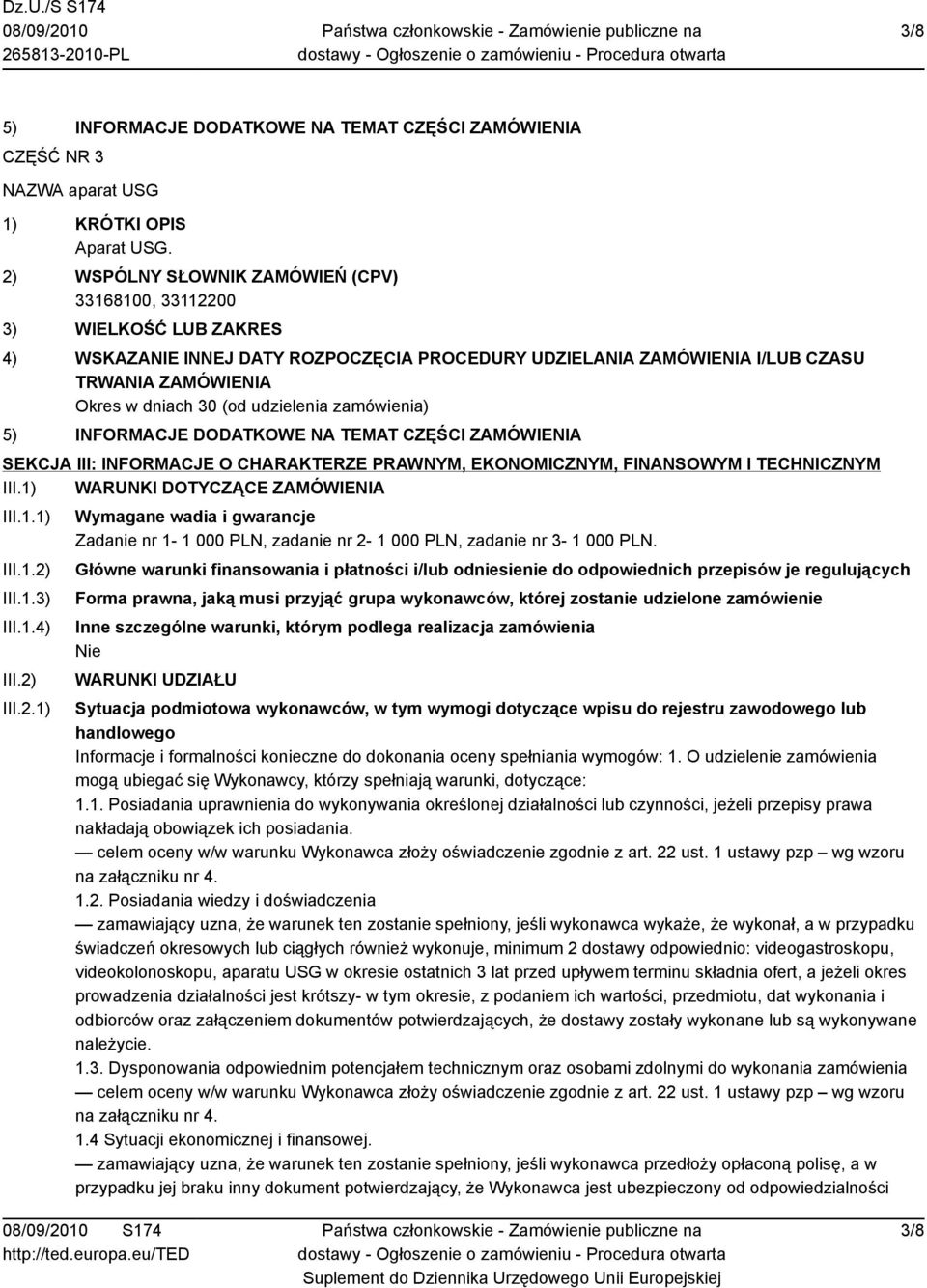 udzielenia zamówienia) 5) INFORMACJE DODATKOWE NA TEMAT CZĘŚCI ZAMÓWIENIA SEKCJA III: INFORMACJE O CHARAKTERZE PRAWNYM, EKONOMICZNYM, FINANSOWYM I TECHNICZNYM III.1) WARUNKI DOTYCZĄCE ZAMÓWIENIA III.