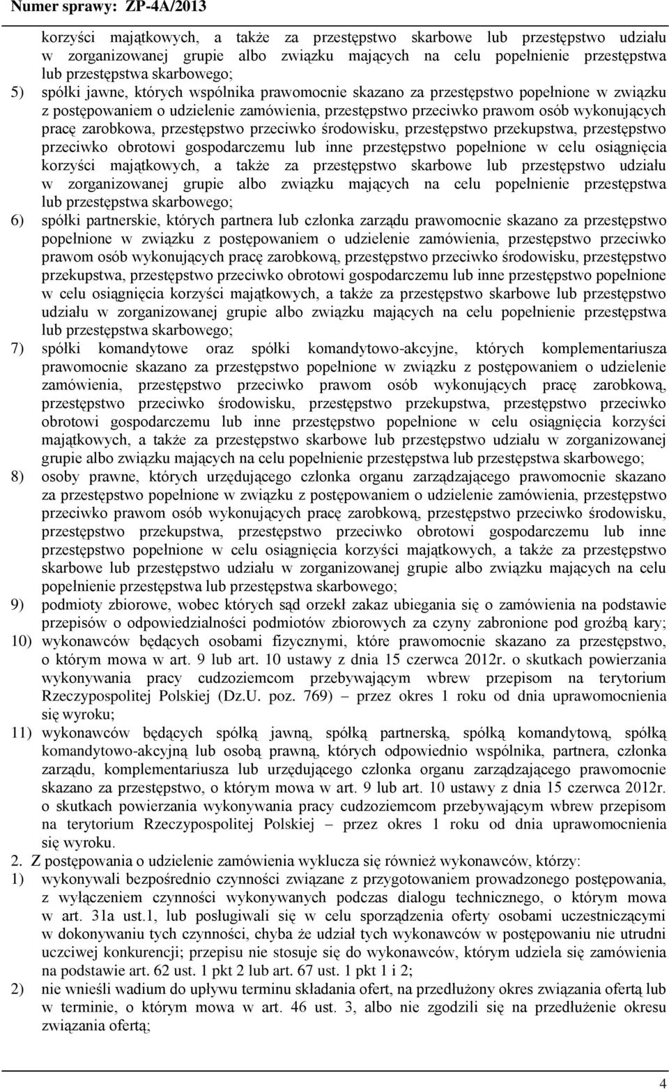 przestępstwo przeciwko środowisku, przestępstwo przekupstwa, przestępstwo przeciwko obrotowi gospodarczemu lub inne przestępstwo popełnione w celu osiągnięcia korzyści majątkowych, a także za