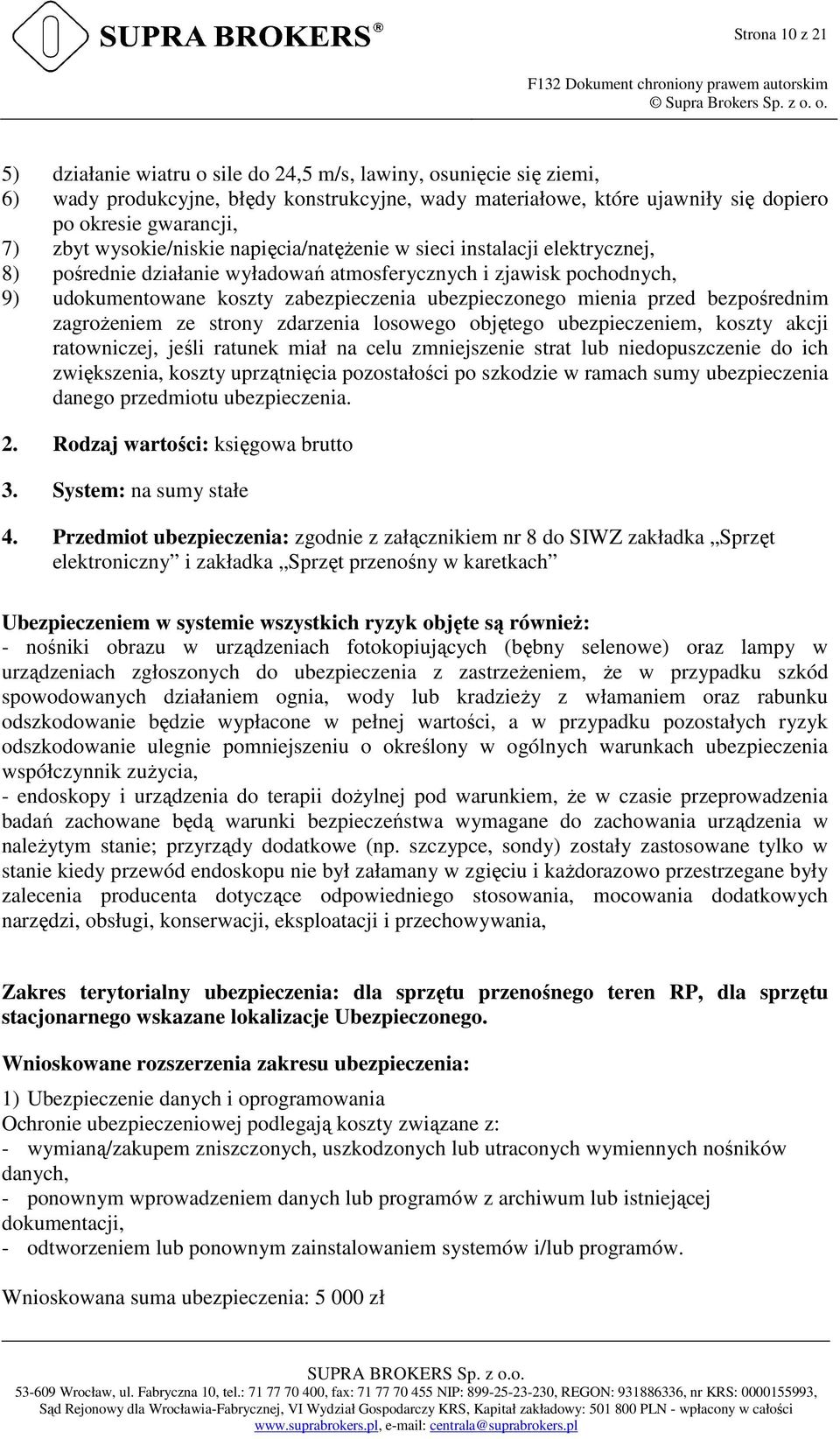 mienia przed bezpośrednim zagroŝeniem ze strony zdarzenia losowego objętego ubezpieczeniem, koszty akcji ratowniczej, jeśli ratunek miał na celu zmniejszenie strat lub niedopuszczenie do ich