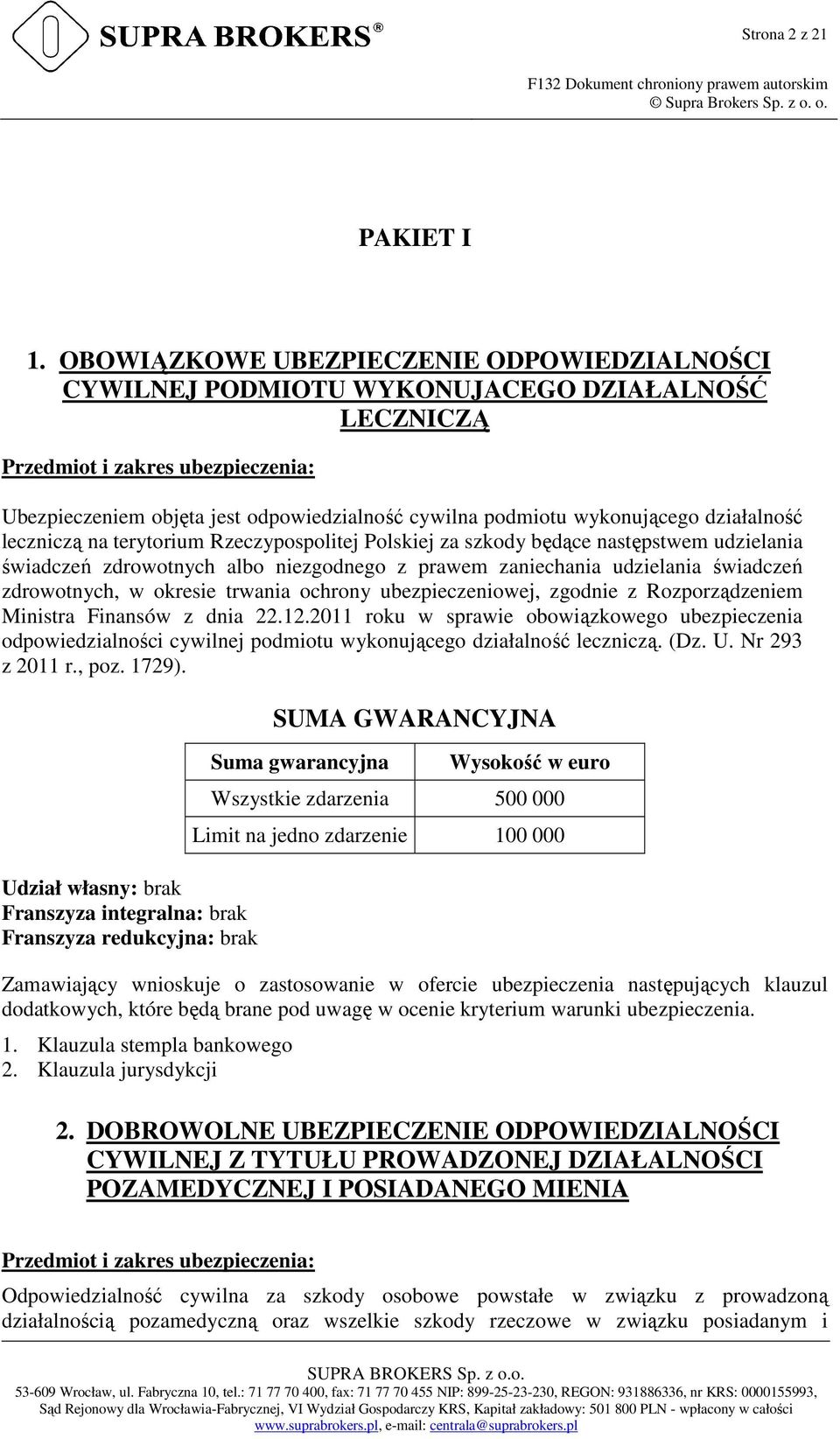 wykonującego działalność leczniczą na terytorium Rzeczypospolitej Polskiej za szkody będące następstwem udzielania świadczeń zdrowotnych albo niezgodnego z prawem zaniechania udzielania świadczeń