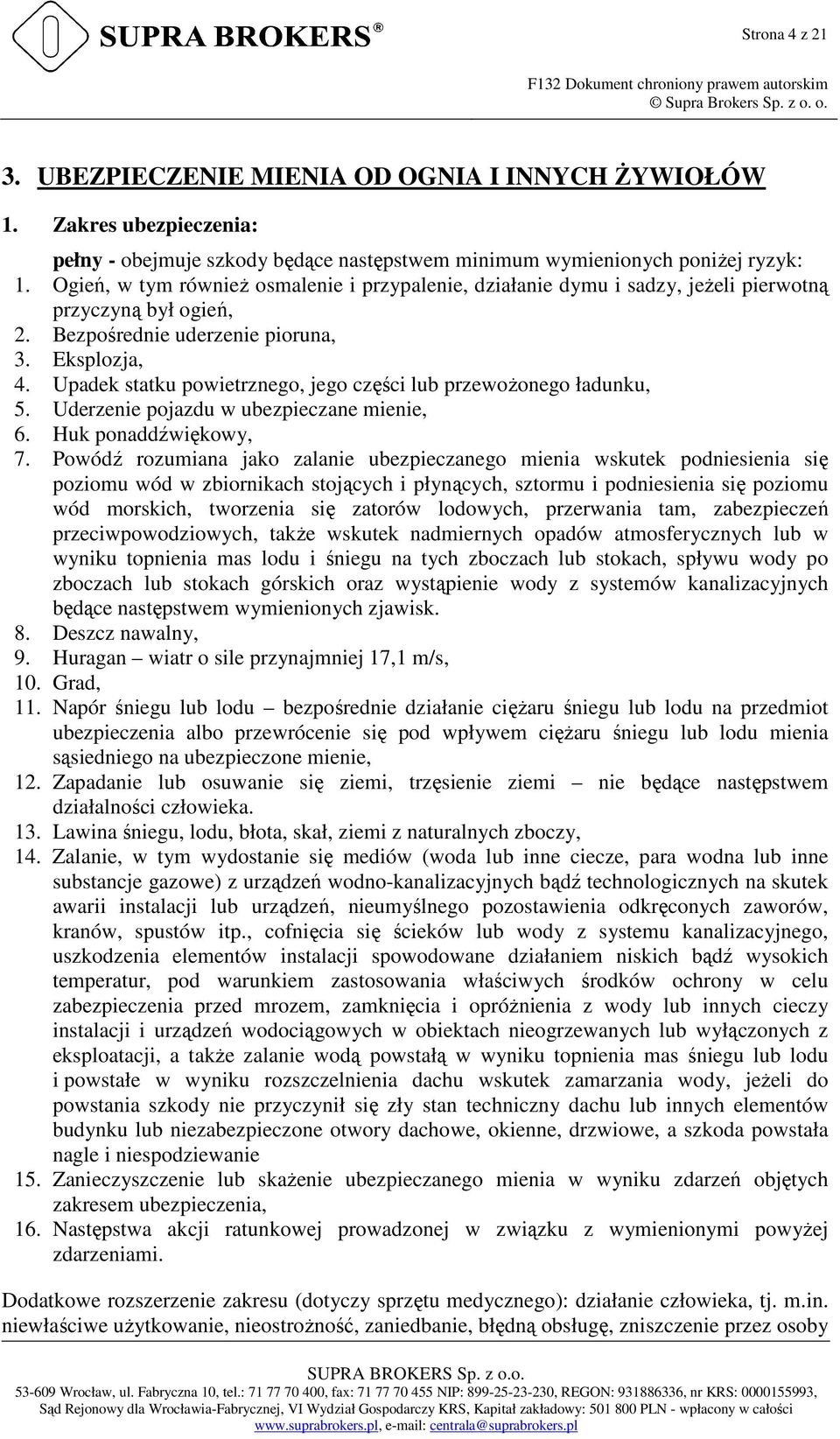 Upadek statku powietrznego, jego części lub przewoŝonego ładunku, 5. Uderzenie pojazdu w ubezpieczane mienie, 6. Huk ponaddźwiękowy, 7.