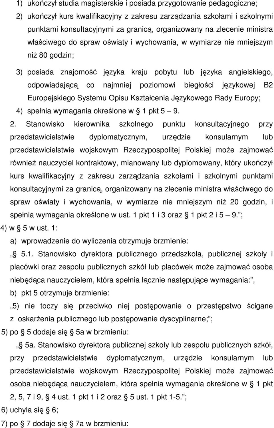 poziomowi biegłości językowej B2 Europejskiego Systemu Opisu Kształcenia Językowego Rady Europy; 4) spełnia wymagania określone w 1 pkt 5 9. 2.