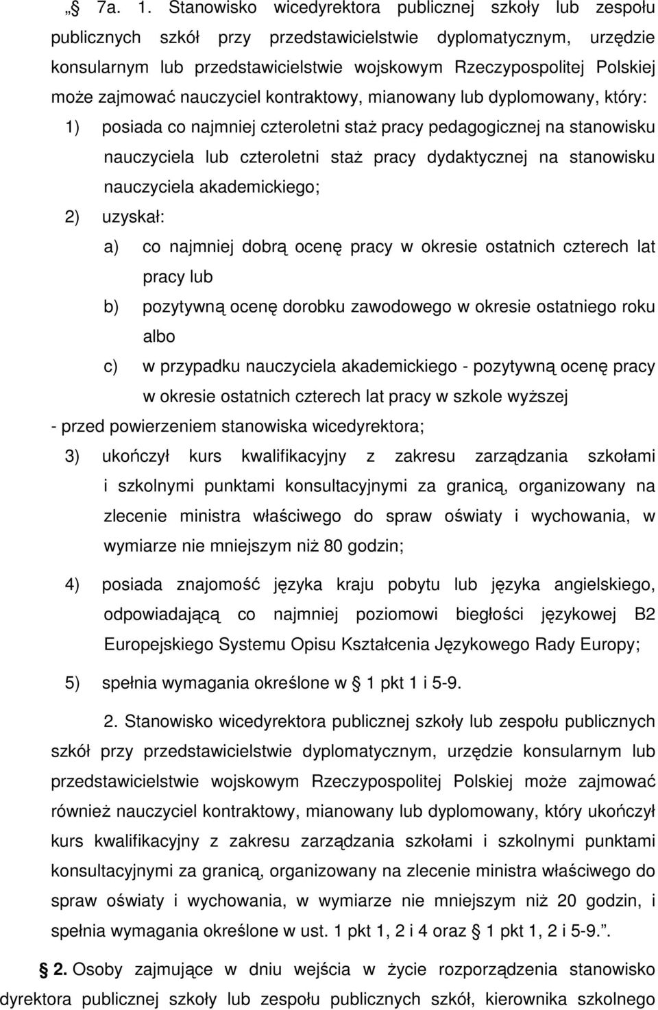 zajmować nauczyciel kontraktowy, mianowany lub dyplomowany, który: 1) posiada co najmniej czteroletni staż pracy pedagogicznej na stanowisku nauczyciela lub czteroletni staż pracy dydaktycznej na