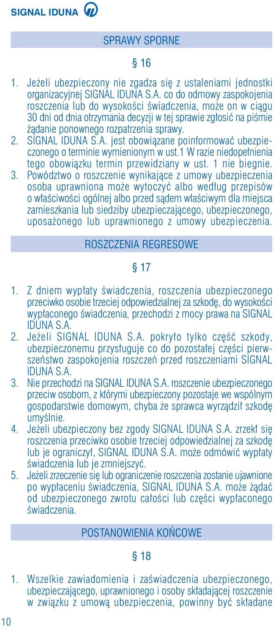 Powództwo o roszczenie wynikajàce z umowy ubezpieczenia osoba uprawniona mo e wytoczyç albo wed ug przepisów o w aêciwoêci ogólnej albo przed sàdem w aêciwym dla miejsca zamieszkania lub siedziby