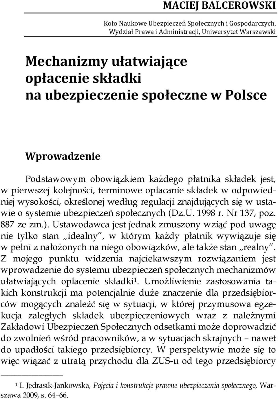 odpowiedniej wysokości, określonej według regulacji znajdujących się w ustawie o systemie ubezpieczeń społecznych (Dz.U. 1998 r. Nr 137, poz. 887 ze zm.).