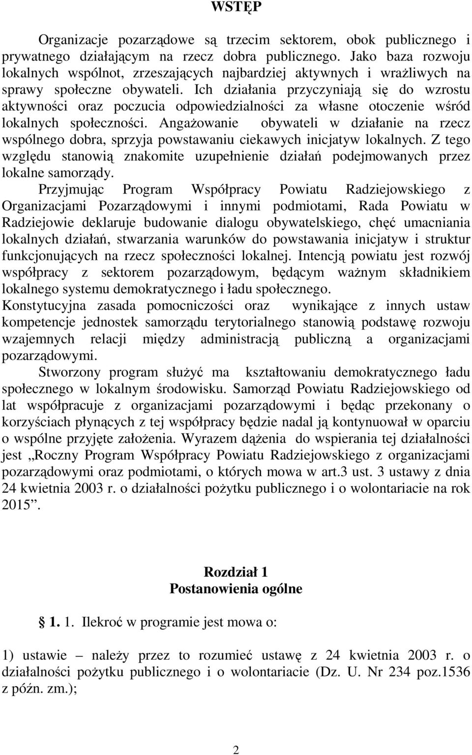 Ich działania przyczyniają się do wzrostu aktywności oraz poczucia odpowiedzialności za własne otoczenie wśród lokalnych społeczności.