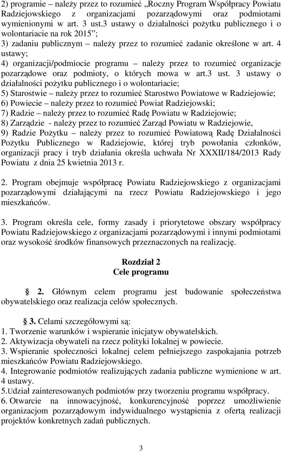 4 ustawy; 4) organizacji/podmiocie programu należy przez to rozumieć organizacje pozarządowe oraz podmioty, o których mowa w art.3 ust.