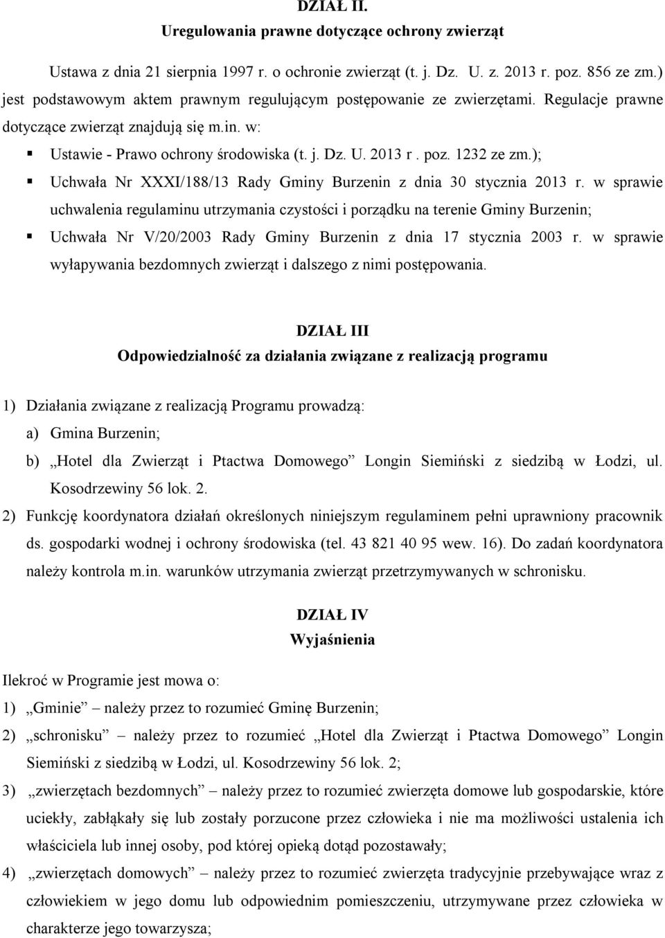 1232 ze zm.); Uchwała Nr XXXI/188/13 Rady Gminy Burzenin z dnia 30 stycznia 2013 r.