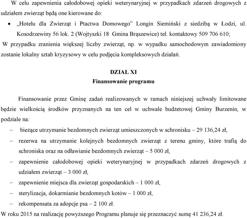 w wypadku samochodowym zawiadomiony zostanie lokalny sztab kryzysowy w celu podjęcia kompleksowych działań.