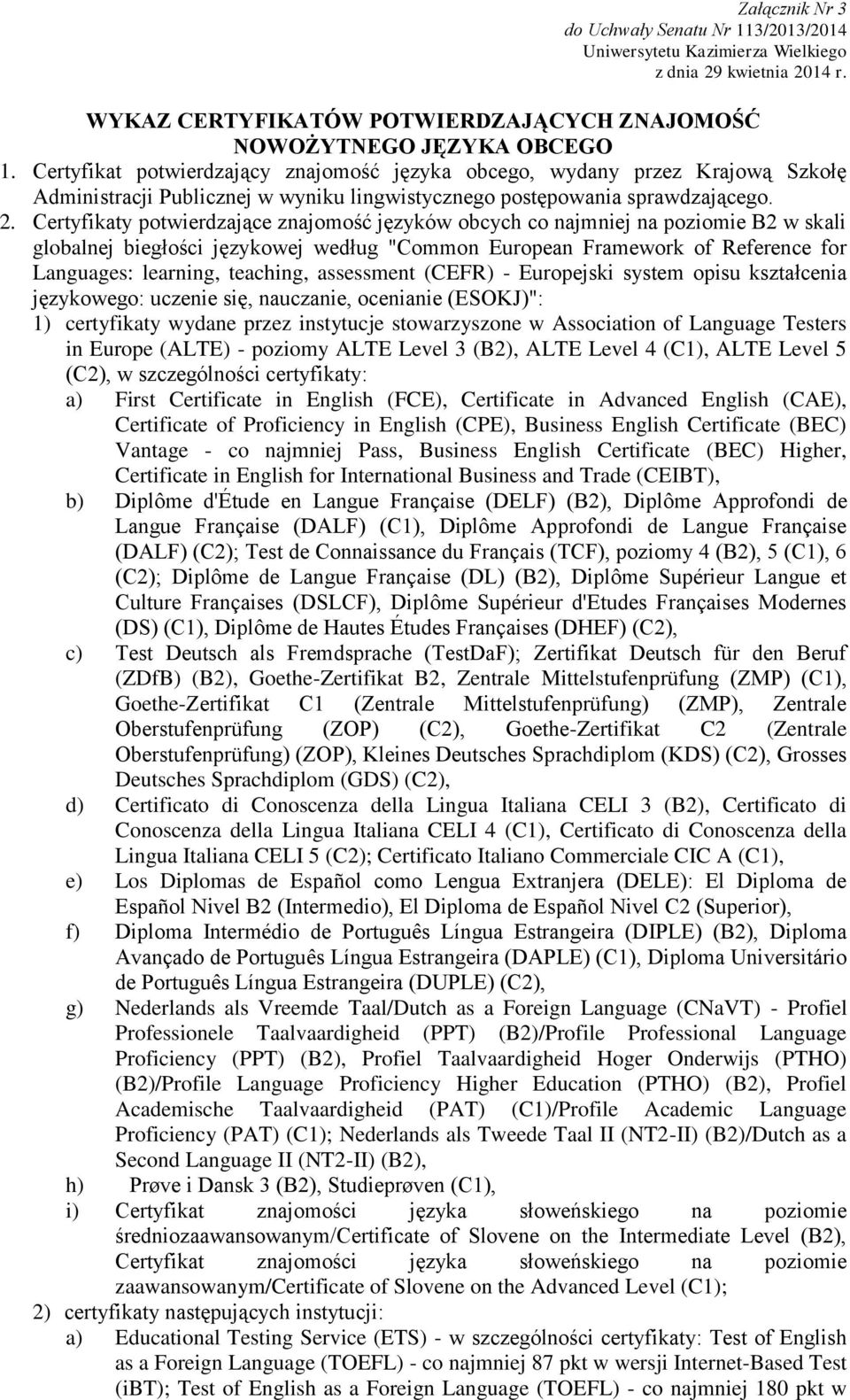 Certyfikaty potwierdzające znajomość języków obcych co najmniej na poziomie B2 w skali globalnej biegłości językowej według "Common European Framework of Reference for Languages: learning, teaching,