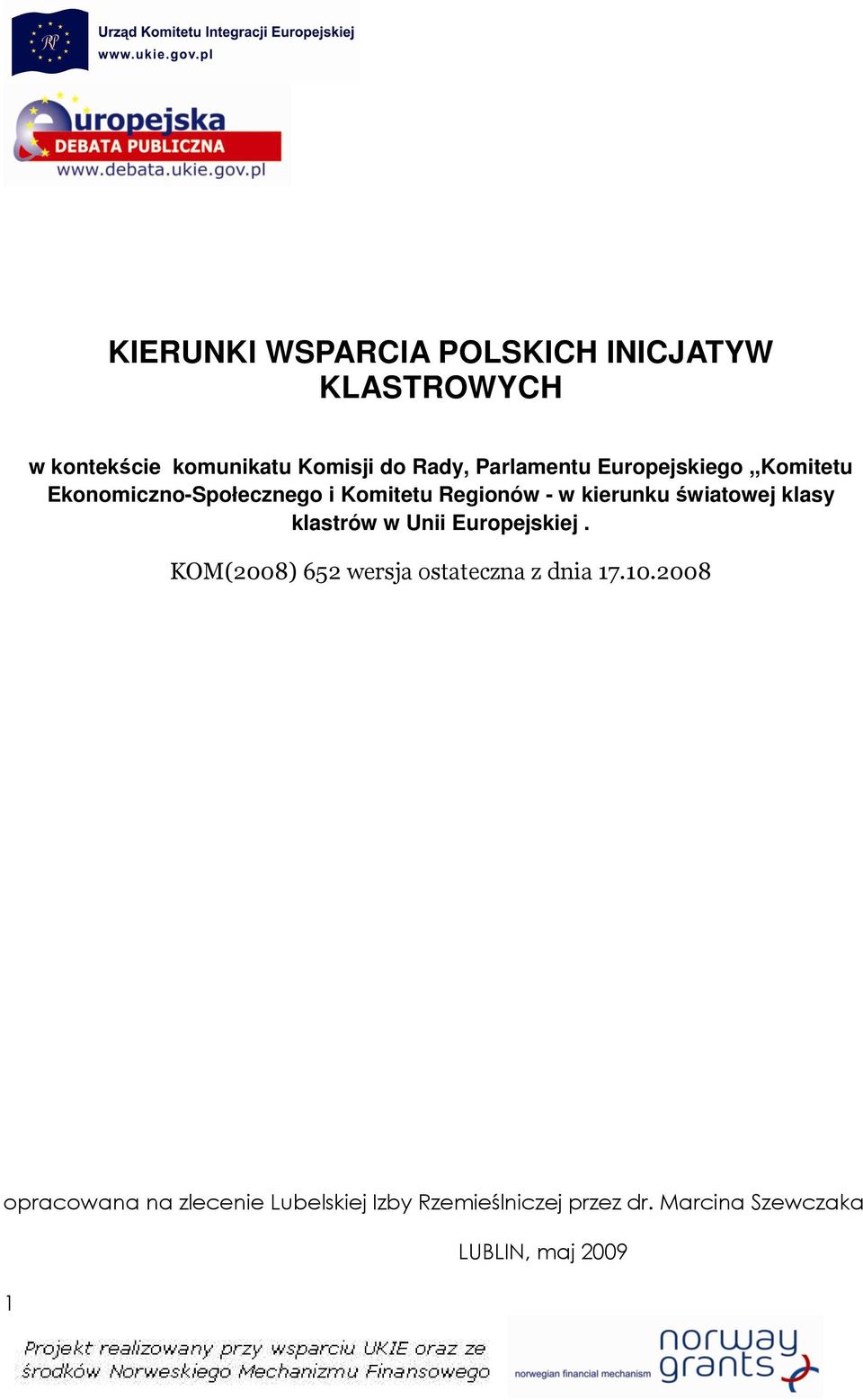 światowej klasy klastrów w Unii Europejskiej. KOM(2008) 652 wersja ostateczna z dnia 17.10.