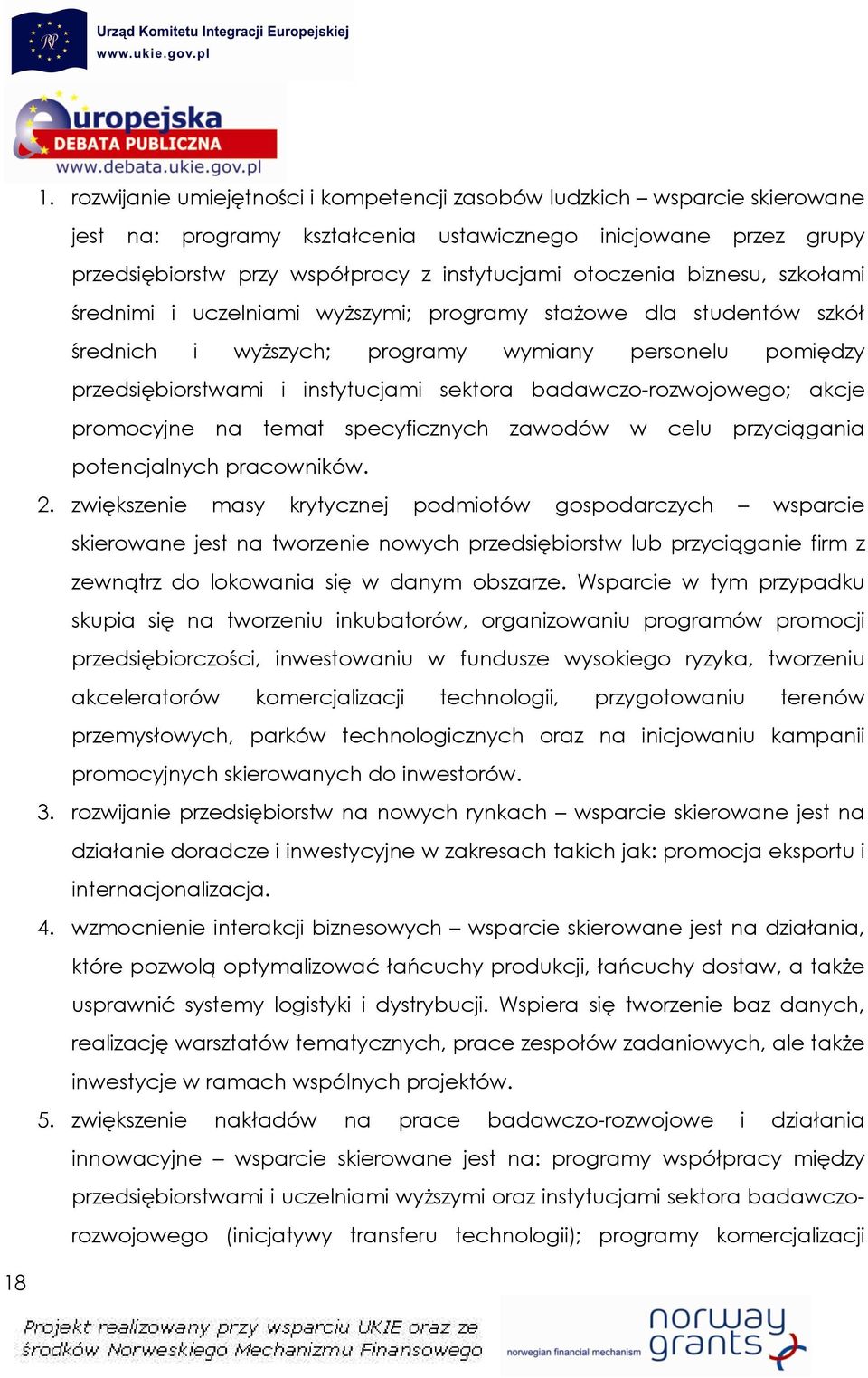 badawczo-rozwojowego; akcje promocyjne na temat specyficznych zawodów w celu przyciągania potencjalnych pracowników. 2.