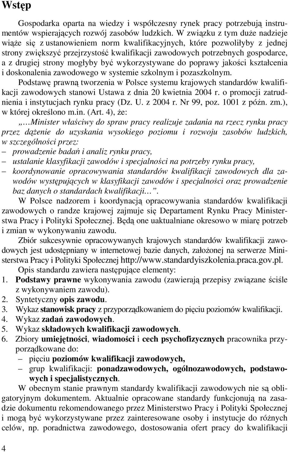 strony mogłyby być wykorzystywane do poprawy jakości kształcenia i doskonalenia zawodowego w systemie szkolnym i pozaszkolnym.