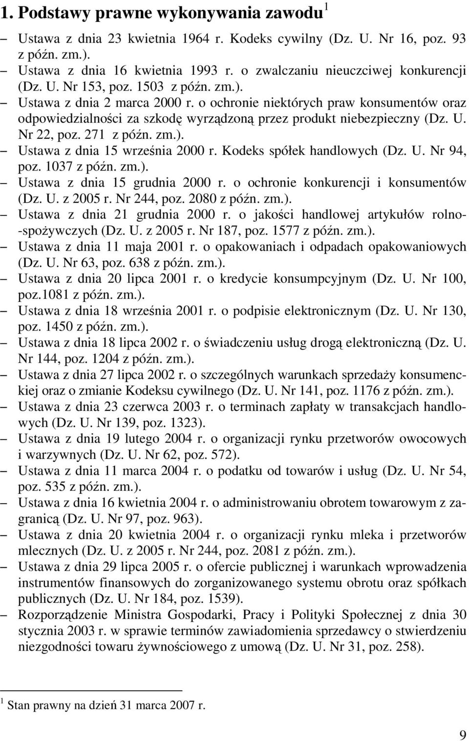 o ochronie niektórych praw konsumentów oraz odpowiedzialności za szkodę wyrządzoną przez produkt niebezpieczny (Dz. U. Nr 22, poz. 271 z późn. zm.). Ustawa z dnia 15 września 2000 r.