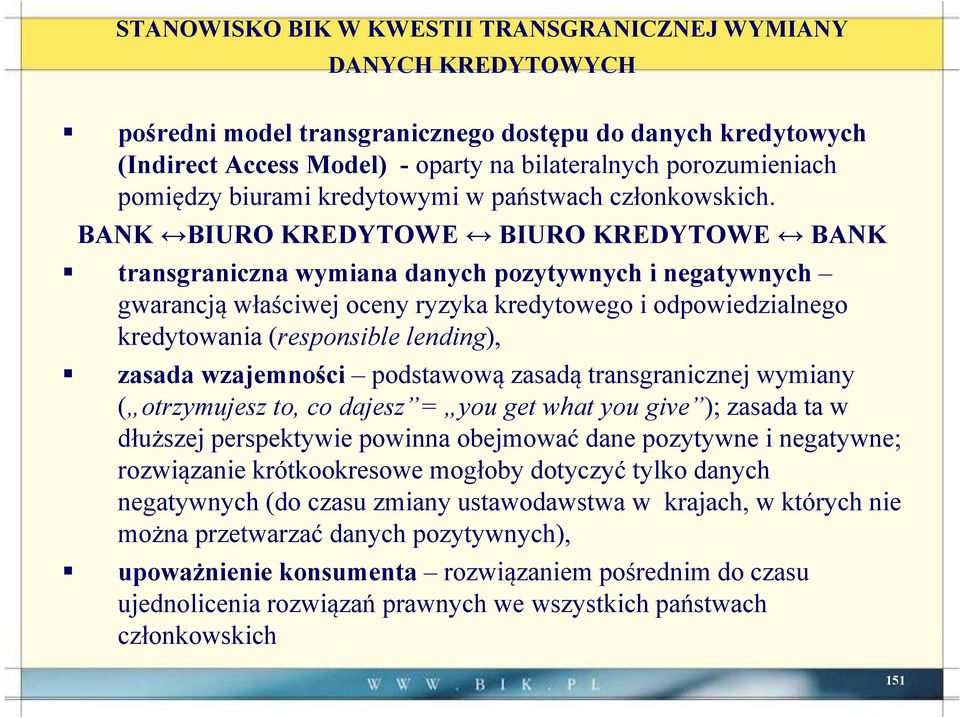 BANK BIURO KREDYTOWE BIURO KREDYTOWE BANK transgraniczna wymiana danych pozytywnych i negatywnych gwarancją właściwej oceny ryzyka kredytowego i odpowiedzialnego kredytowania (responsible lending),