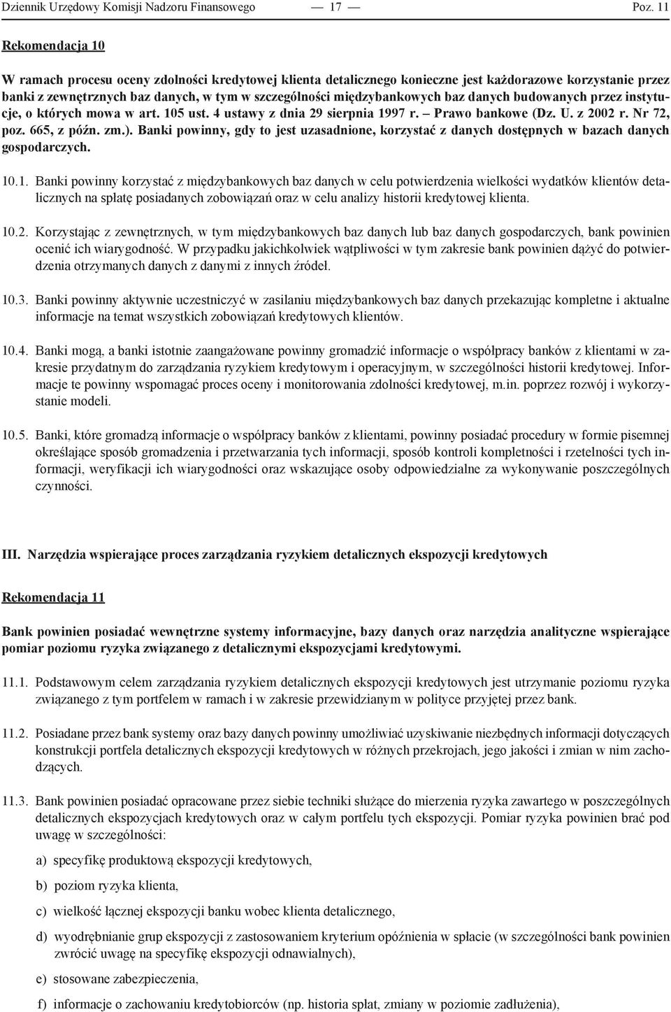 baz danych budowanych przez instytucje, o których mowa w art. 105 ust. 4 ustawy z dnia 29 sierpnia 1997 r. Prawo bankowe (Dz. U. z 2002 r. Nr 72, poz. 665, z późn. zm.).