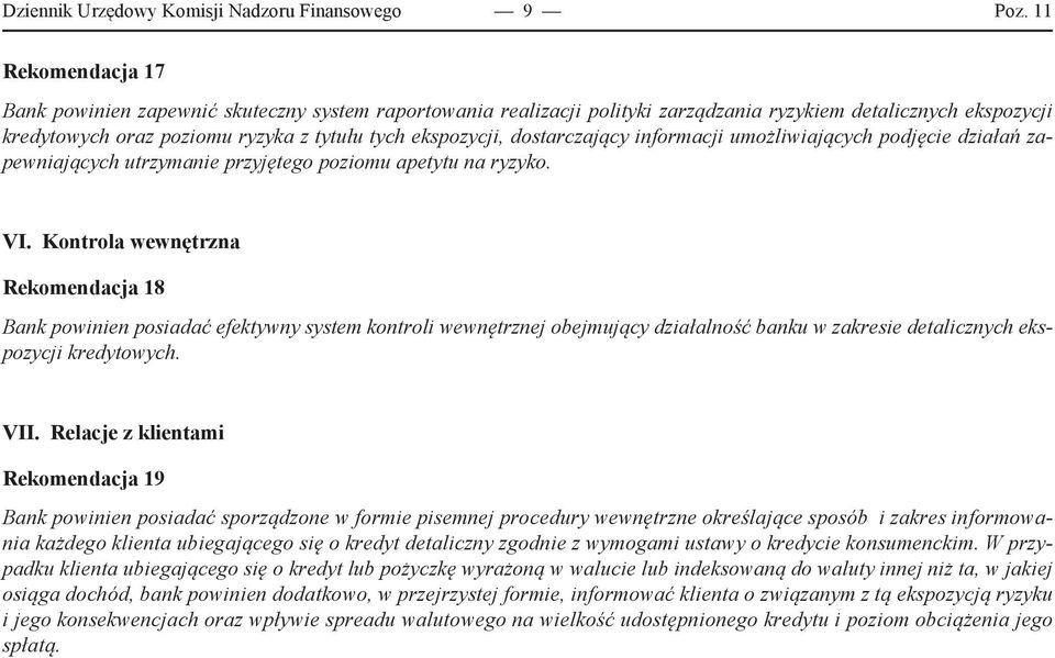 dostarczający informacji umożliwiających podjęcie działań zapewniających utrzymanie przyjętego poziomu apetytu na ryzyko. VI.