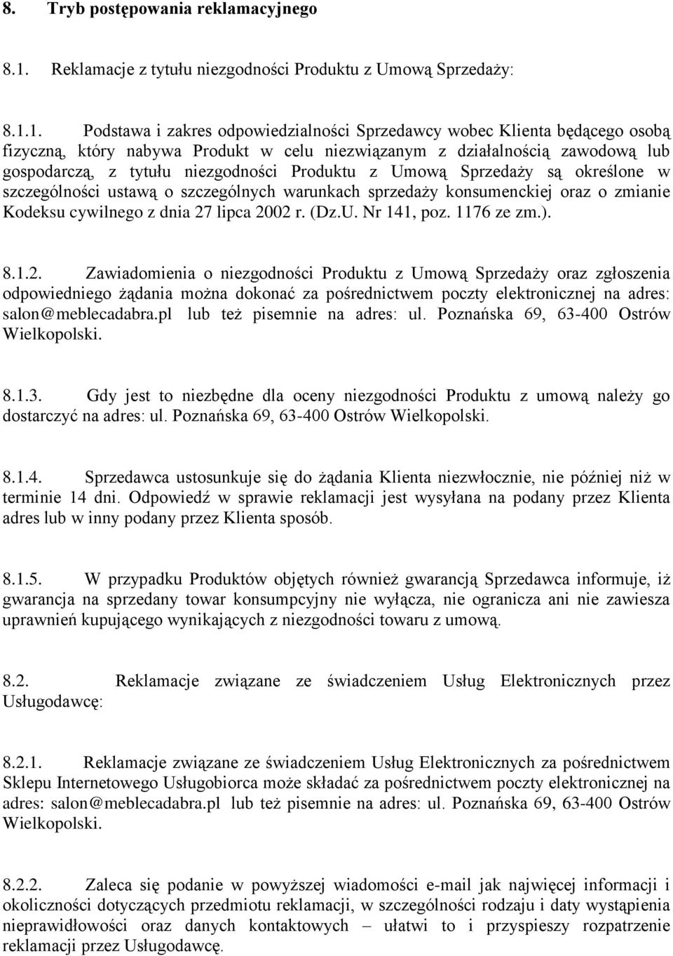 1. Podstawa i zakres odpowiedzialności Sprzedawcy wobec Klienta będącego osobą fizyczną, który nabywa Produkt w celu niezwiązanym z działalnością zawodową lub gospodarczą, z tytułu niezgodności